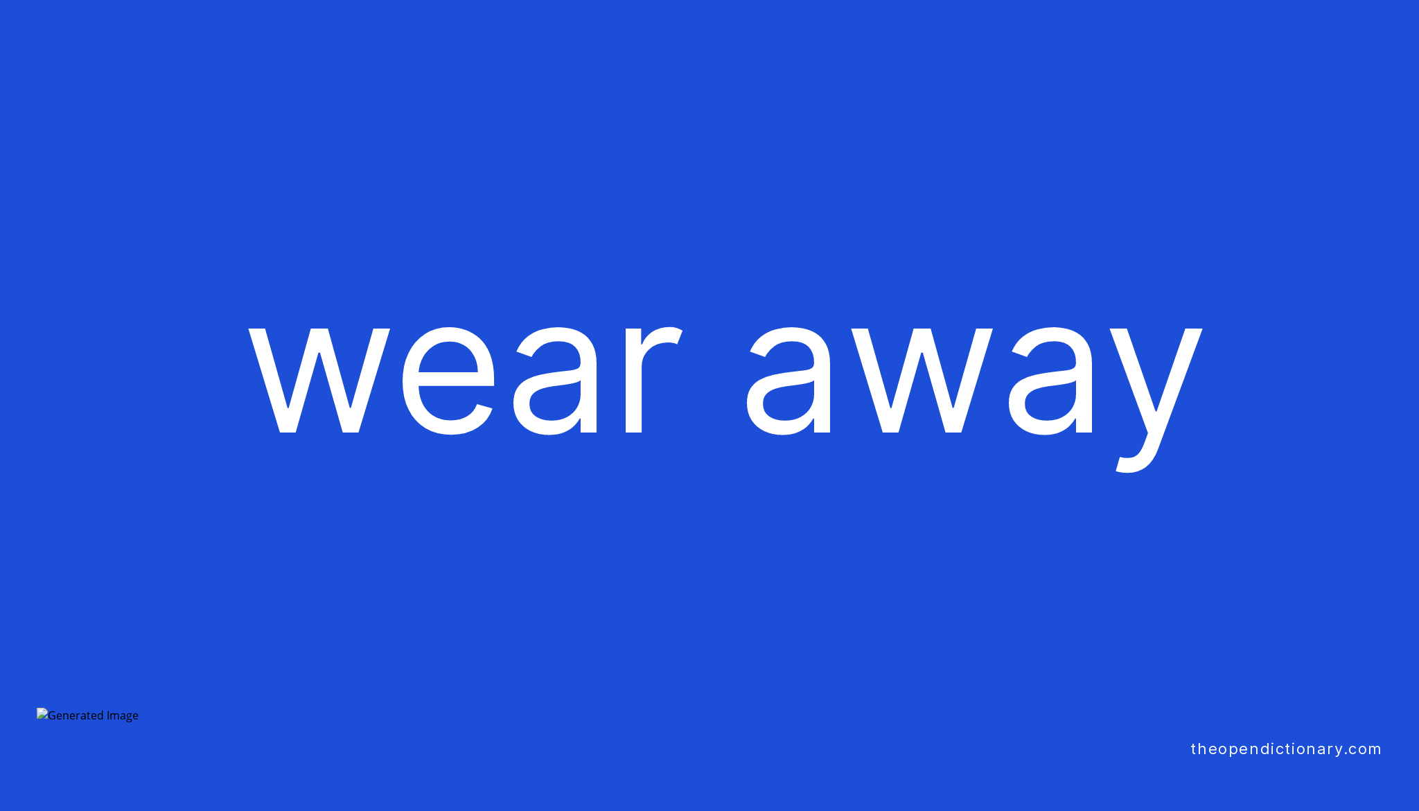 wear-away-phrasal-verb-wear-away-definition-meaning-and-example